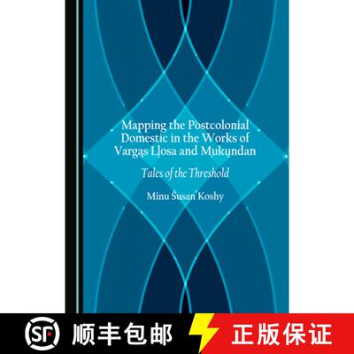 预订 Mapping the Postcolonial Domestic in the Works of Vargas Llosa and Mukundan : Tales of the Thres... [9781527560185]