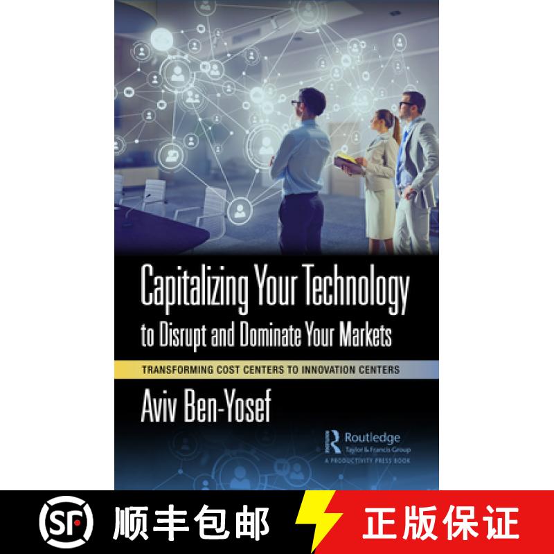 【3-4周达】Capitalizing Your Technology to Disrupt and Dominate Your Markets: Transforming Cost Cente... [9781032415178]