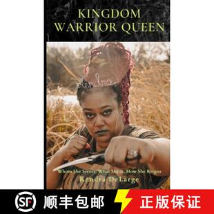 【3-4周达】Kingdom Warrior Queen: Whom She Serves, What She Is, How She Reigns [9780578363974]