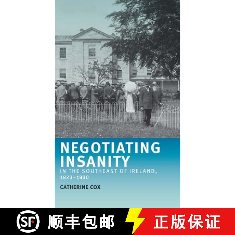 【2-3周达】Negotiating Insanity in the Southeast of Ireland, 1820-1900 [9781526142610]