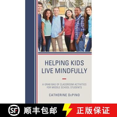 【3-4周达】Helping Kids Live Mindfully : A Grab Bag of Classroom Activities for Middle School Students [9781475835298]