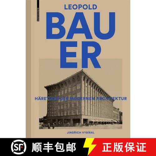 【3-4周达】精装 Leopold Bauer, 1872-1938: Häretiker Der Modernen Architektur [9783035616309]