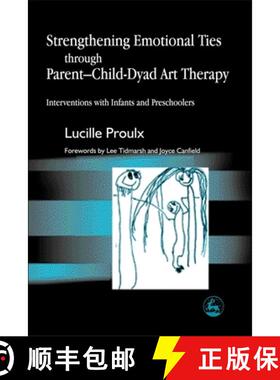 【3-4周达】Strengthening Emotional Ties Through Parent-Child-Dyad Art Therapy: Interventions with Inf... [9781843107132]