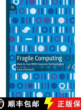 【3-4周达】精装 Fragile Computing: How to Live With Insecure Technologies [9789819998067]