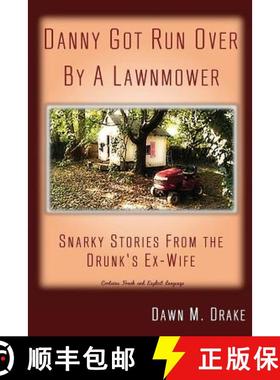 预订 Danny Got Run Over By A Lawnmower: Snarky Stories From The Drunk's Ex-Wife [9780998166902]