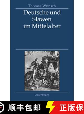 【3-4周达】Deutsche Und Slawen Im Mittelalter: Beziehungen Zu Tschechen, Polen, Sudslawen Und Russen [9783486587074]