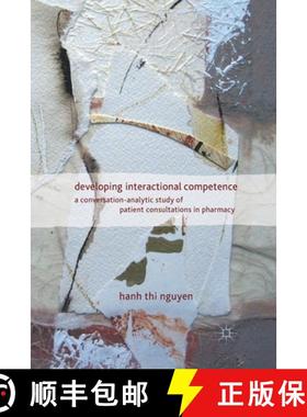 【3-4周达】Developing Interactional Competence : A Conversation-Analytic Study of Patient Consultatio... [9781349325351]