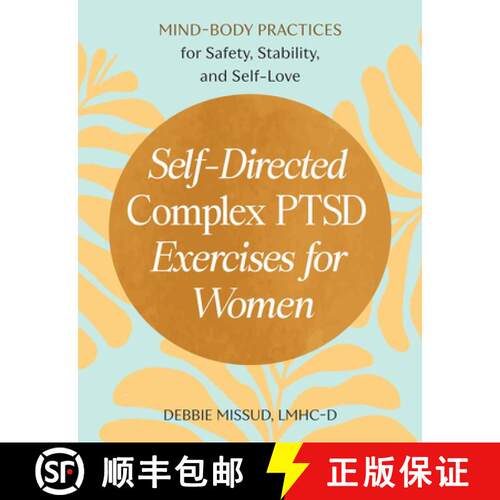 【3-4周达】Self-Directed Complex PTSD Exercises for Women: Mind-Body Practices for Safety, Stability,... [9798217150984]