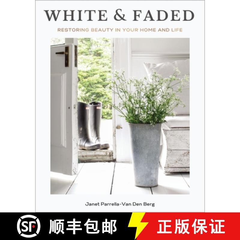 【3-4周达】White and Faded: Restoring Beauty in Your Home and Life (The Perfect Christmas Gift for Pe... [9781400243396]
