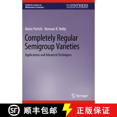 【3-4周达】Completely Regular Semigroup Varieties: Applications and Advanced Techniques [9783031488276]