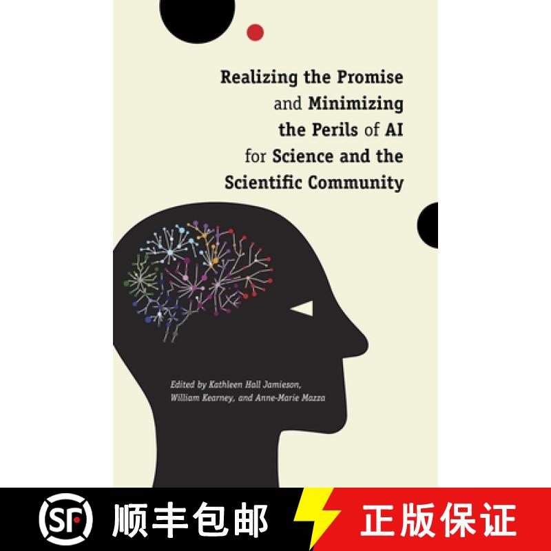 【3-4周达】Realizing the Promise and Minimizing the Perils of AI for Science and the Scientific Commu... [9781512827484]