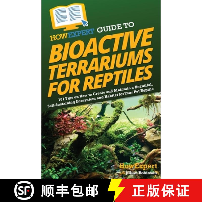 【3-4周达】HowExpert Guide to Bioactive Terrariums for Reptiles: 101 Tips on How to Create and Mainta... [9781962386135]