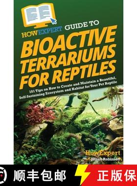 【3-4周达】HowExpert Guide to Bioactive Terrariums for Reptiles: 101 Tips on How to Create and Mainta... [9781962386135]