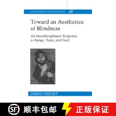 预订 精装 Toward an Aesthetics of Blindness : An Interdisciplinary Response to Synge, Yeats, and Friel [9780820486628]