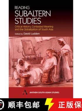 预订 Reading Subaltern Studies: Critical History, Contested Meaning and the Globalization of South Asia [9781843310587]
