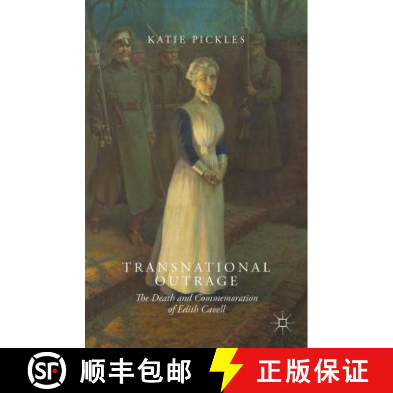 【3-4周达】Transnational Outrage: The Death and Commemoration of Edith Cavell [9781137556189]