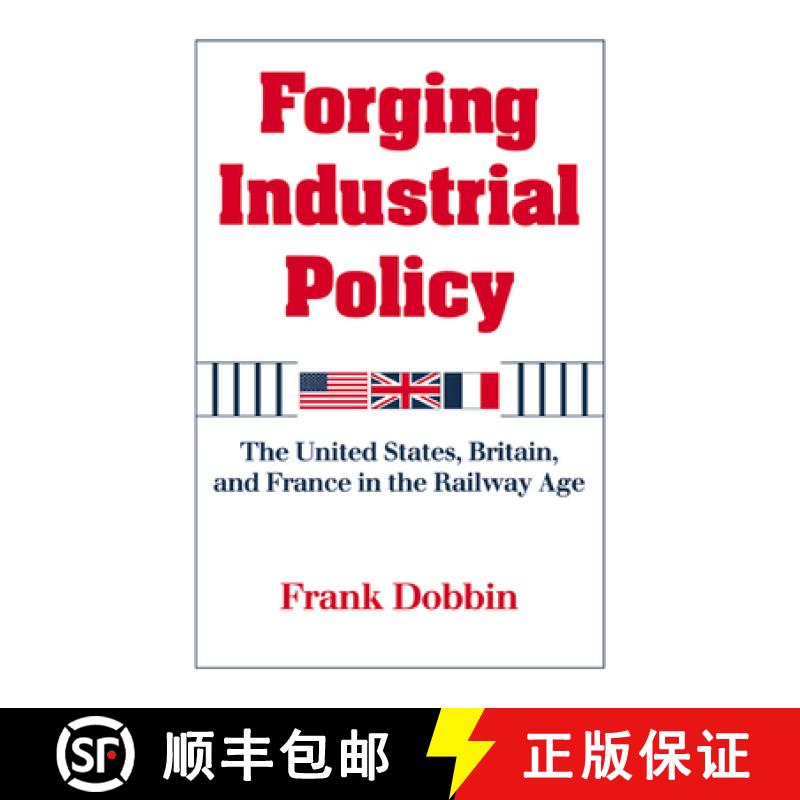 【3-4周达】Forging Industrial Policy: The United States, Britain, and France in the Railway Age [9780521629904]