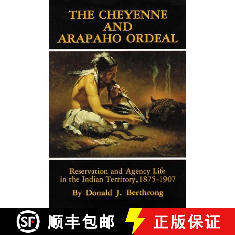 预订 The Cheyenne and Arapaho Ordeal, Volume 136: Reservation and Agency Life in the Indian Territory... [9780806124162]