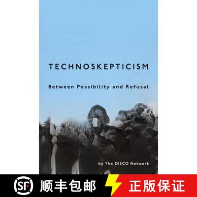 【3-4周达】Technoskepticism: Between Possibility and Refusal [9781503640634]