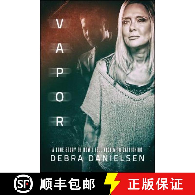 【3-4周达】Vapor: A True Story of How I Fell Victim to Catfishing [9781682615348]