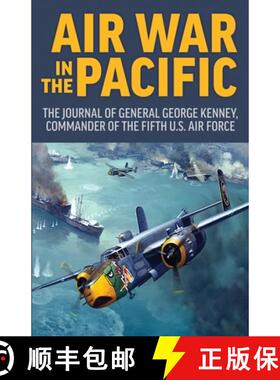 【3-4周达】Air War in the Pacific: The Journal of General George Kenney, Commander of the Fifth US Ai... [9781951682743]