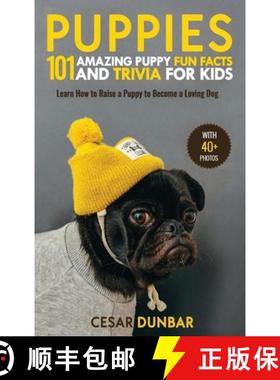 【3-4周达】Puppies: 101 Amazing Puppy Fun Facts and Trivia for Kids | Learn How to Raise a Puppy to B... [9781952772979]