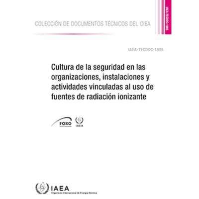 【4周达】Cultura de la seguridad en las organizaciones, instalaciones y actividades vinculadas al uso... [9789203148221]