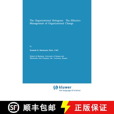 【3-4周达】精装 The Organizational Hologram: The Effective Management of Organizational Change [9780792390824]