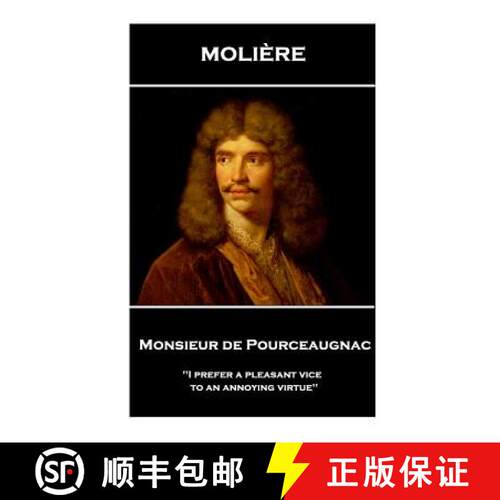 【3-4周达】Moliere - Monsieur de Pourceaugnac: 'I prefer a pleasant vice to an annoying virtue'' [9781787800816]