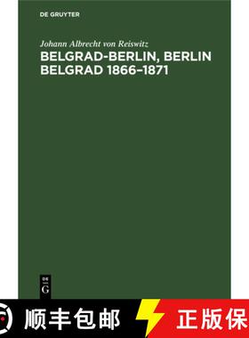【3-4周达】Belgrad-Berlin, Berlin Belgrad 1866-1871 [9783486770025]