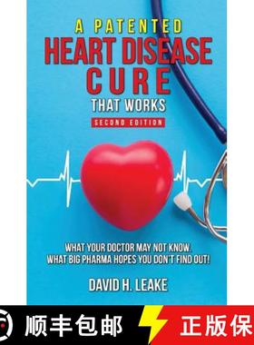 【3-4周达】A (Patented) Heart Disease Cure That Works!: What Your Doctor May Not Know. What Big Pharm... [9781732406407]