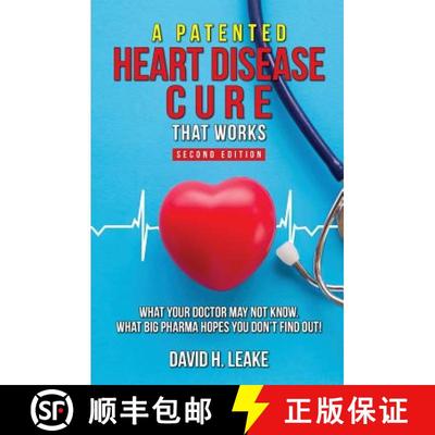 【3-4周达】A (Patented) Heart Disease Cure That Works!: What Your Doctor May Not Know. What Big Pharm... [9781732406407]