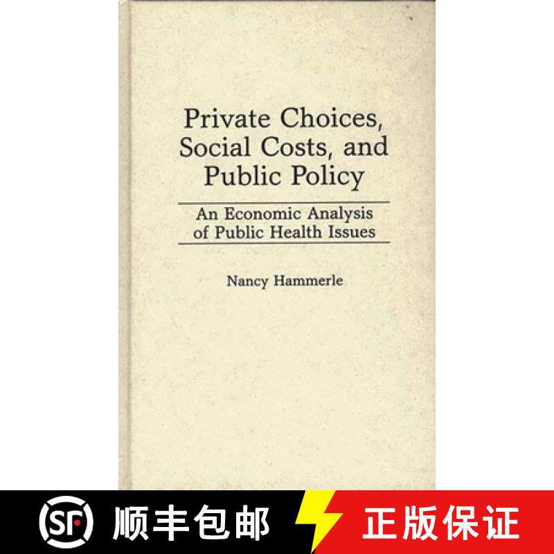 预订 Private Choices, Social Costs, and Public Policy: An Economic Analysis of Public Health Issues [9780275941727]