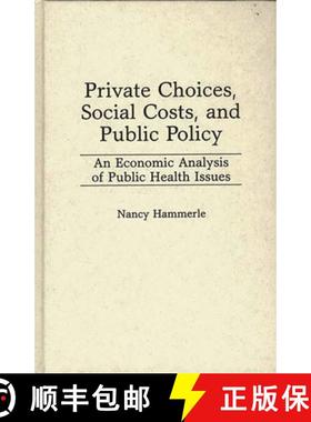 预订 Private Choices, Social Costs, and Public Policy: An Economic Analysis of Public Health Issues [9780275941727]