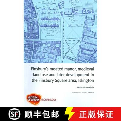 【3-4周达】Finsbury's Moated Manor House, Medieval Land Use and Later Development in the Moorfields A... [9781901992816]