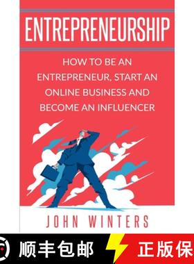 【3-4周达】Entrepreneurship: How to Be an Entrepreneur, Start an Online Business and Become an Influe... [9781916339729]