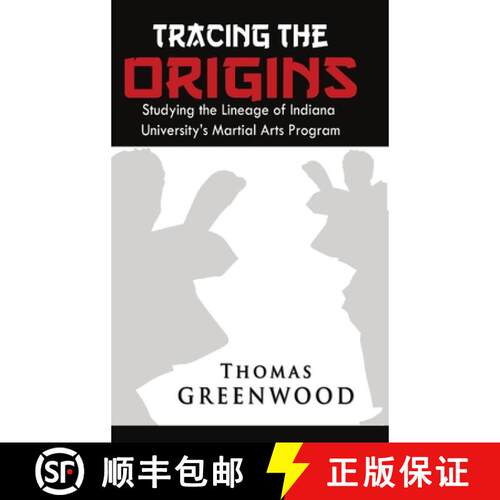 【3-4周达】精装 Tracing the Origins: Studying the Lineage of Indiana University's Martial Arts Program [9781312036420]