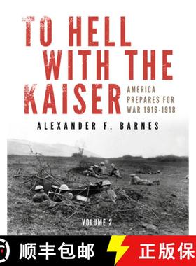 【3-4周达】To Hell With the Kaiser Vol 2: America Prepares For War, 1916-1918: America Prepares for W... [9780764349119]