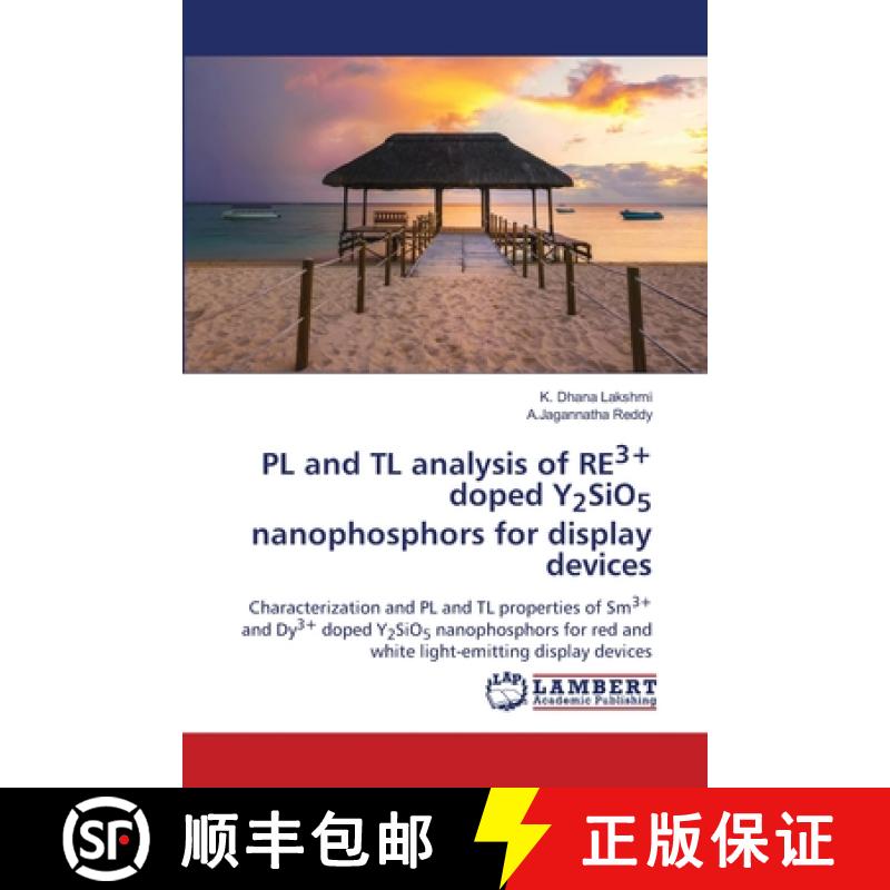 预订 PL and TL analysis of RE3+ doped Y2SiO5 nanophosphors for display devices [9786203196917]