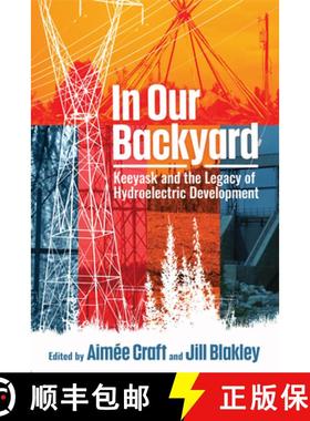 预订 In Our Backyard: Keeyask and the Legacy of Hydroelectric Development [9780887552885]