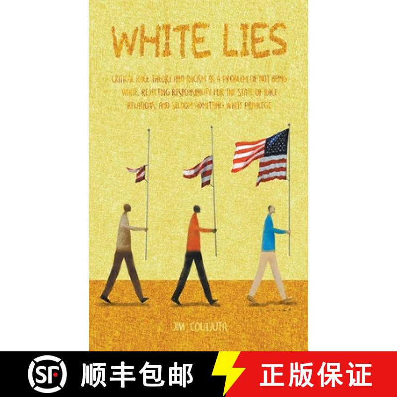 【3-4周达】White Lies Critical Race Theory and Racism as a Problem of not Being White, Rejecting Resp... [9798215250440]