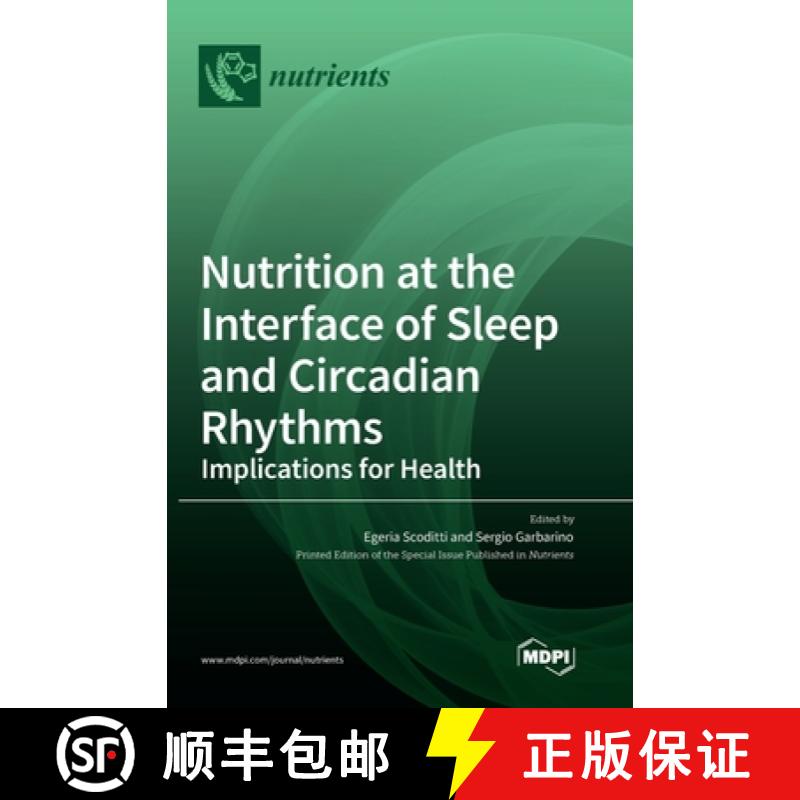 【3-4周达】Nutrition at the Interface of Sleep and Circadian Rhythms: Implications for Health [9783036567082]