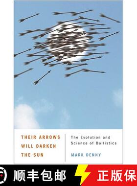预订 Their Arrows Will Darken the Sun – The Evolution and Science of Ballistics [9780801898563]