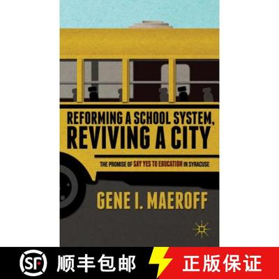 【3-4周达】Reforming a School System, Reviving a City: The Promise of Say Yes to Education in Syracuse [9781137346827]