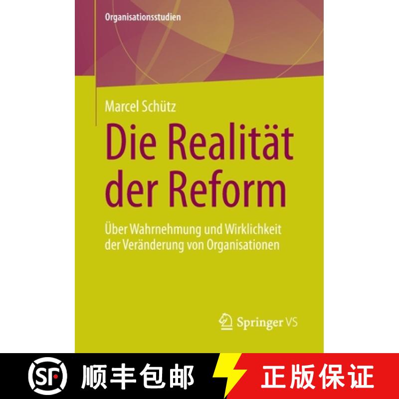 【3-4周达】Die Realität der Reform : Über Wahrnehmung und Wirklichkeit der Veränderung von Organis... [9783658357337]