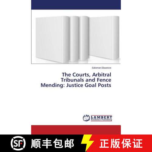 预订 The Courts, Arbitral Tribunals and Fence Mending: Justice Goal Posts [9783659489280]