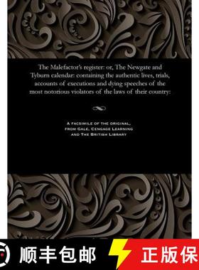 【3-4周达】Malefactor's Register: Or, the Newgate and Tyburn Calendar: Containing the Authentic Lives... [9781535807005]