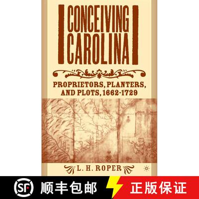 【3-4周达】Conceiving Carolina : Proprietors, Planters, and Plots, 1662-1729 (Softcover reprint of th... [9781349528363]
