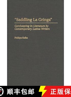 预订 Saddling La Gringa: Gatekeeping in Literature by Contemporary Latina Writers [9780313311222]
