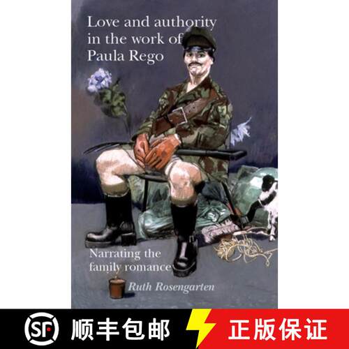 【3-4周达】Love and authority in the work of Paula Rego : Narrating the family romance [9781526106629]